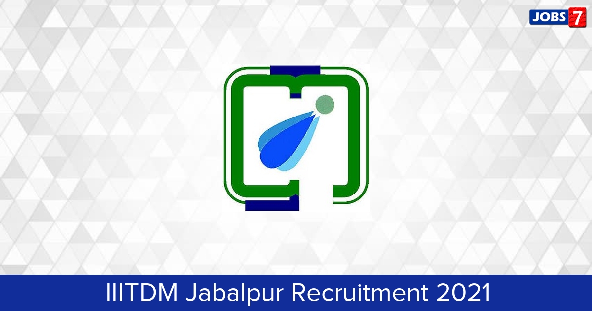IIITDM Jabalpur Recruitment 2024:  Jobs in IIITDM Jabalpur | Apply @ www.iiitdmj.ac.in