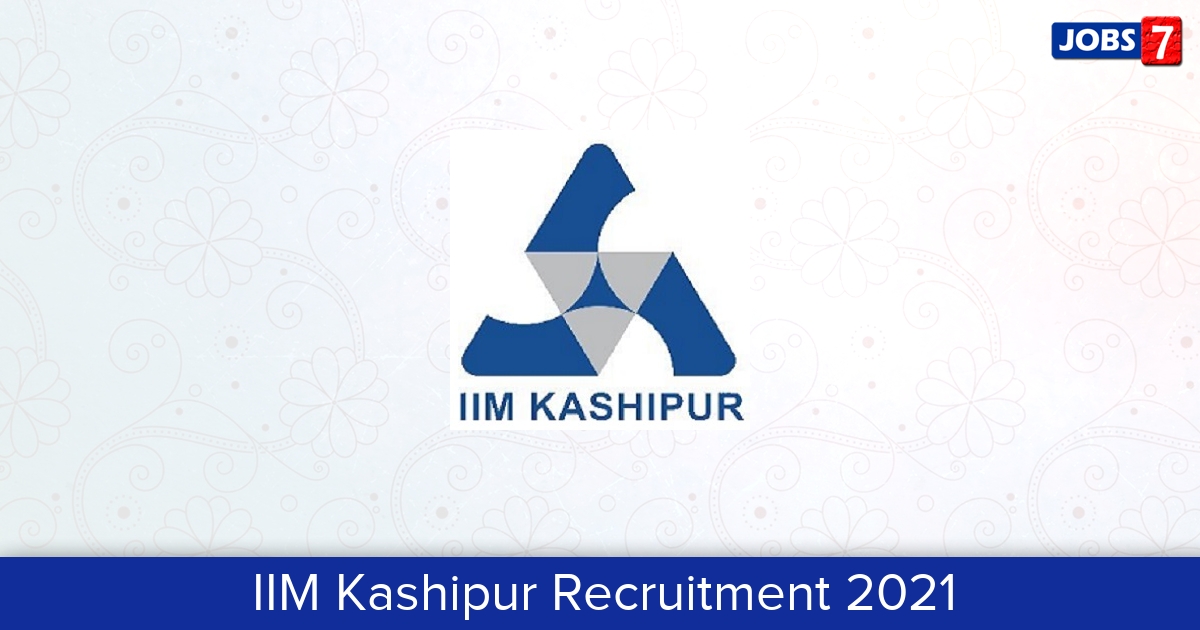 IIM Kashipur Recruitment 2024:  Jobs in IIM Kashipur | Apply @ www.iimkashipur.ac.in