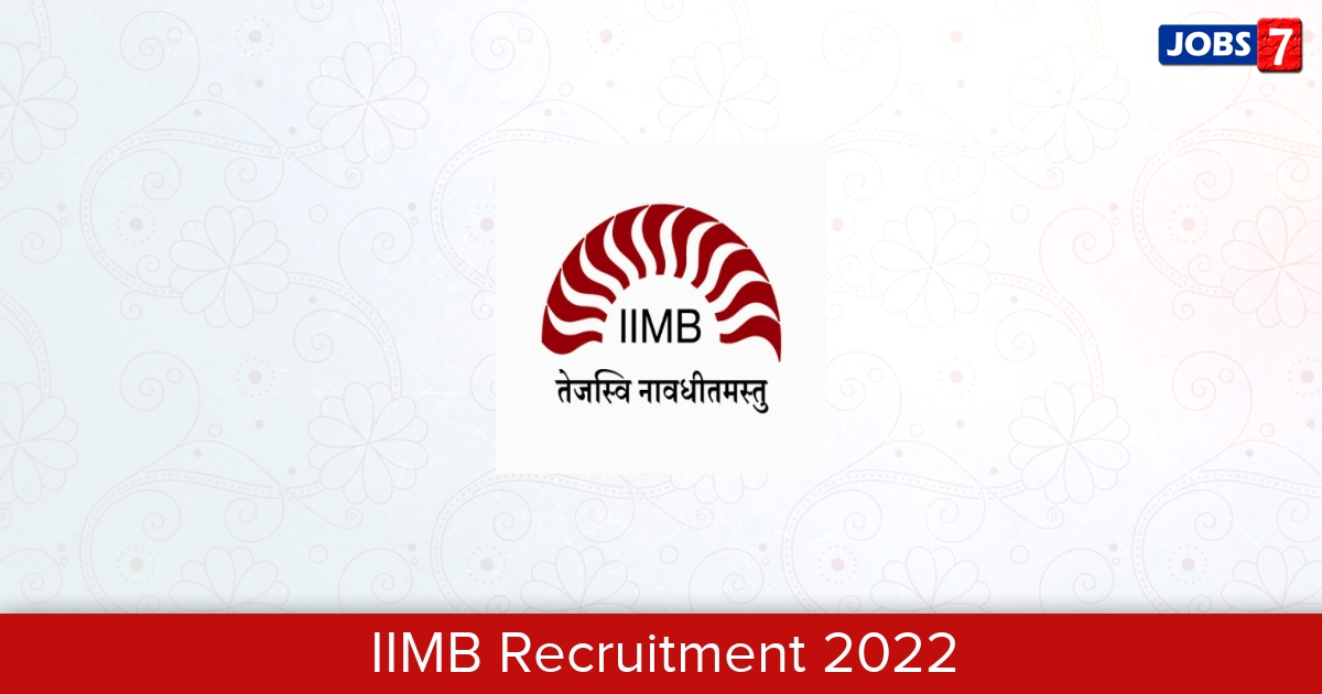 IIMB Recruitment 2024:  Jobs in IIMB | Apply @ www.iimb.ac.in/