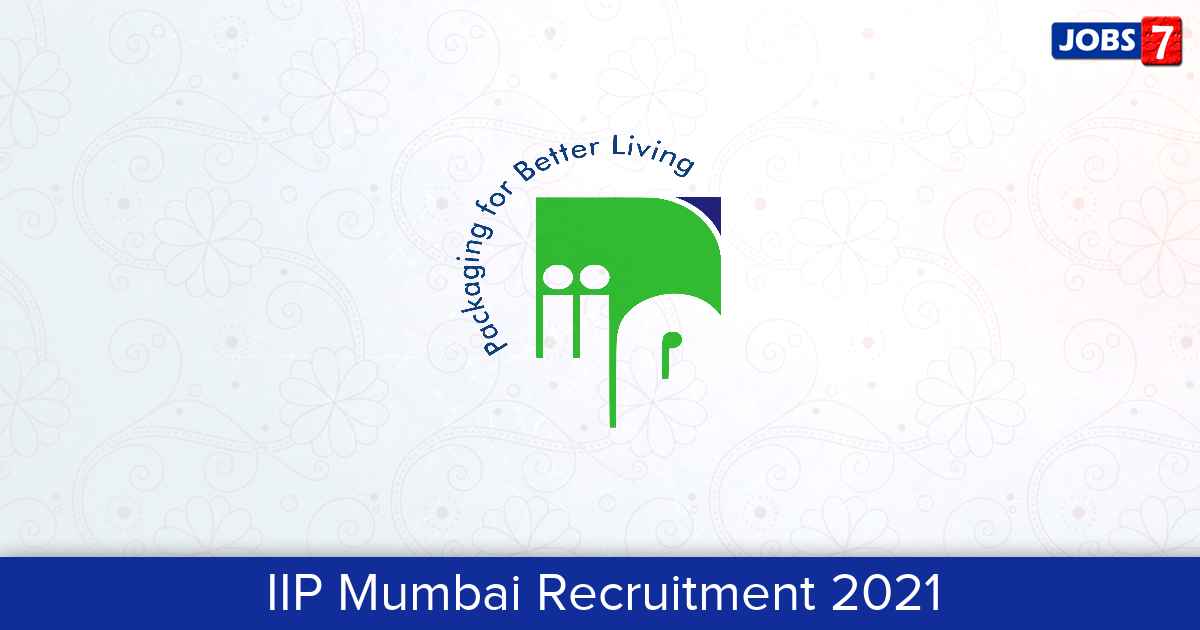 IIP Mumbai Recruitment 2024:  Jobs in IIP Mumbai | Apply @ www.iip-in.com