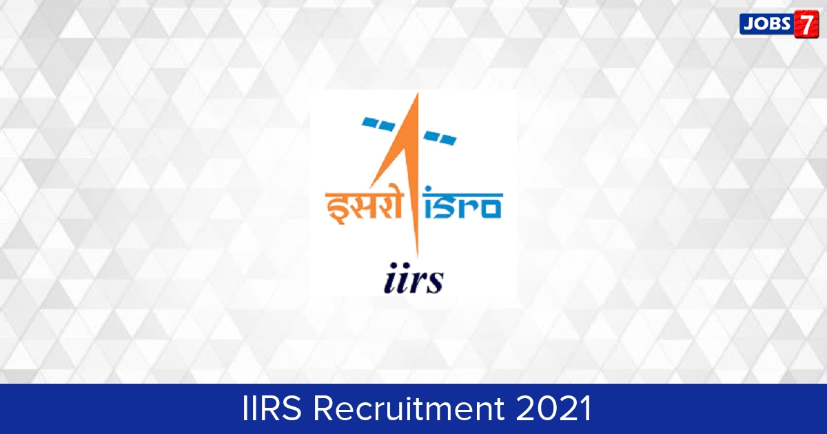 IIRS Recruitment 2024:  Jobs in IIRS | Apply @ www.iirs.gov.in