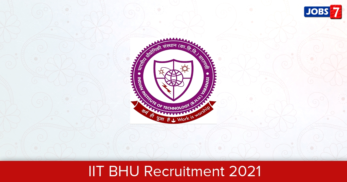 IIT BHU Recruitment 2023:  Jobs in IIT BHU | Apply @ www.old.iitbhu.ac.in