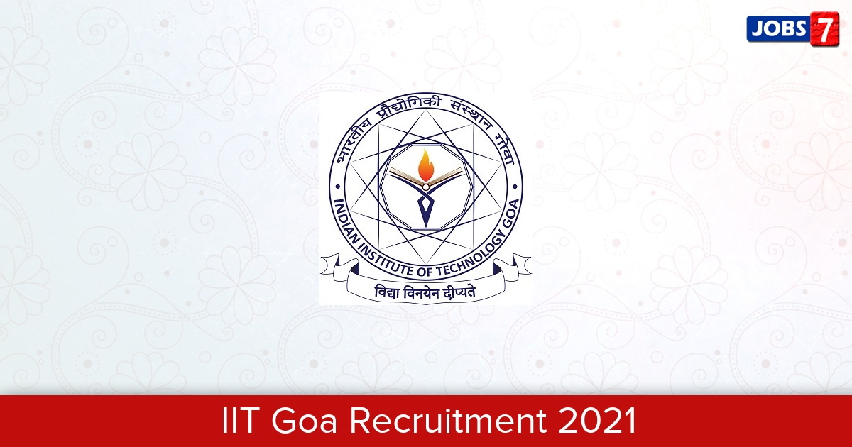 IIT Goa Recruitment 2024:  Jobs in IIT Goa | Apply @ www.iitgoa.ac.in