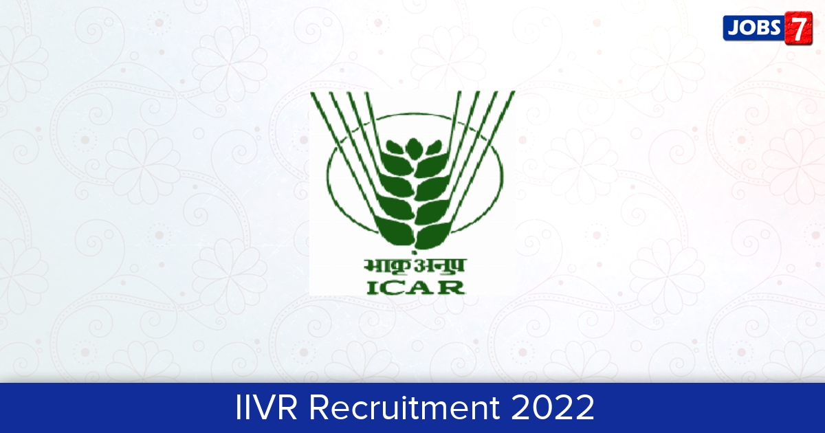 IIVR Recruitment 2024:  Jobs in IIVR | Apply @ iivr.icar.gov.in
