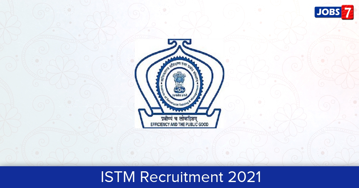 ISTM Recruitment 2024:  Jobs in ISTM | Apply @ www.istm.gov.in