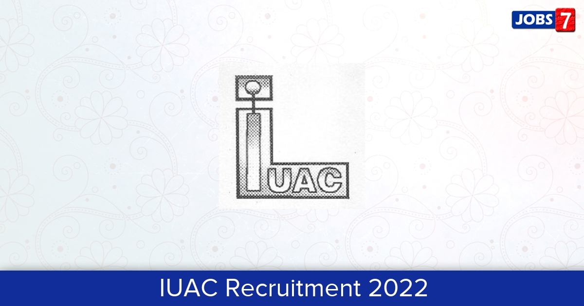 IUAC Recruitment 2024:  Jobs in IUAC | Apply @ www.iuac.res.in