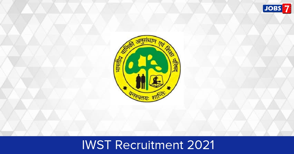 IWST Recruitment 2023:  Jobs in IWST | Apply @ iwst.icfre.gov.in