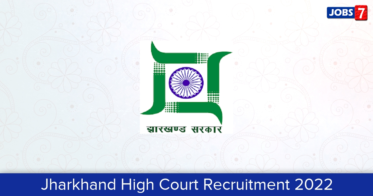 Jharkhand High Court Recruitment 2024: 648 Jobs in Jharkhand High Court | Apply @ jharkhandhighcourt.nic.in