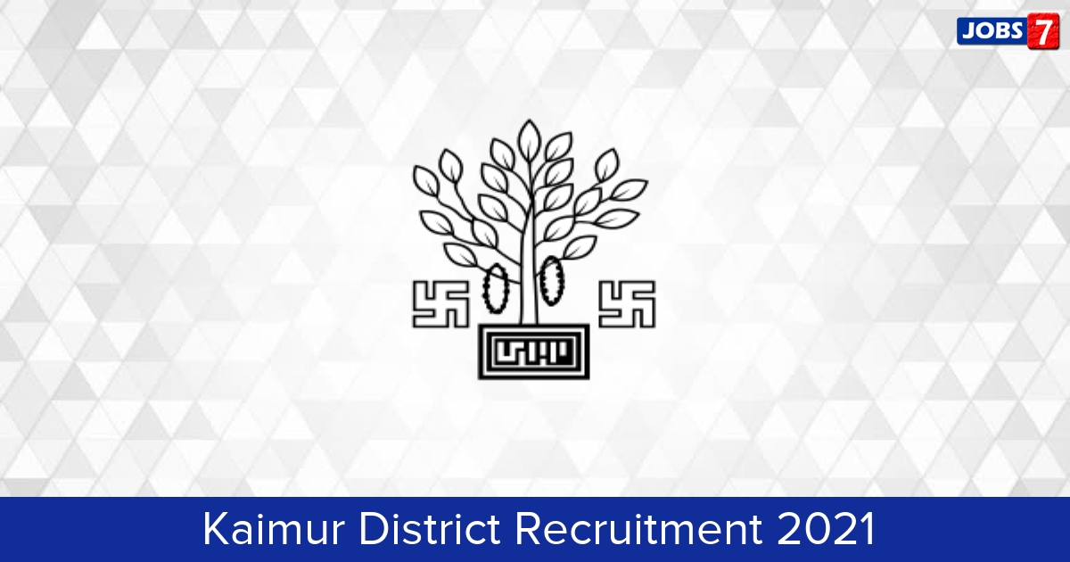 Kaimur District Recruitment 2024:  Jobs in Kaimur District | Apply @ kaimur.nic.in