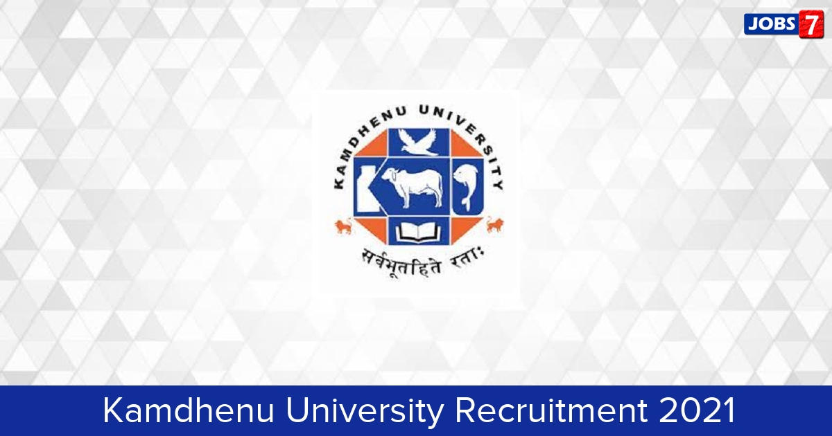 Kamdhenu University Recruitment 2024:  Jobs in Kamdhenu University | Apply @ www.kamdhenuuni.edu.in