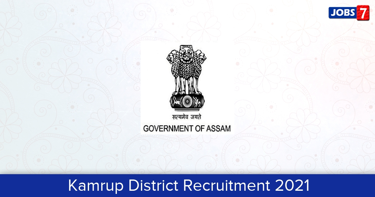 Kamrup District Recruitment 2024:  Jobs in Kamrup District | Apply @ kamrup.assam.gov.in