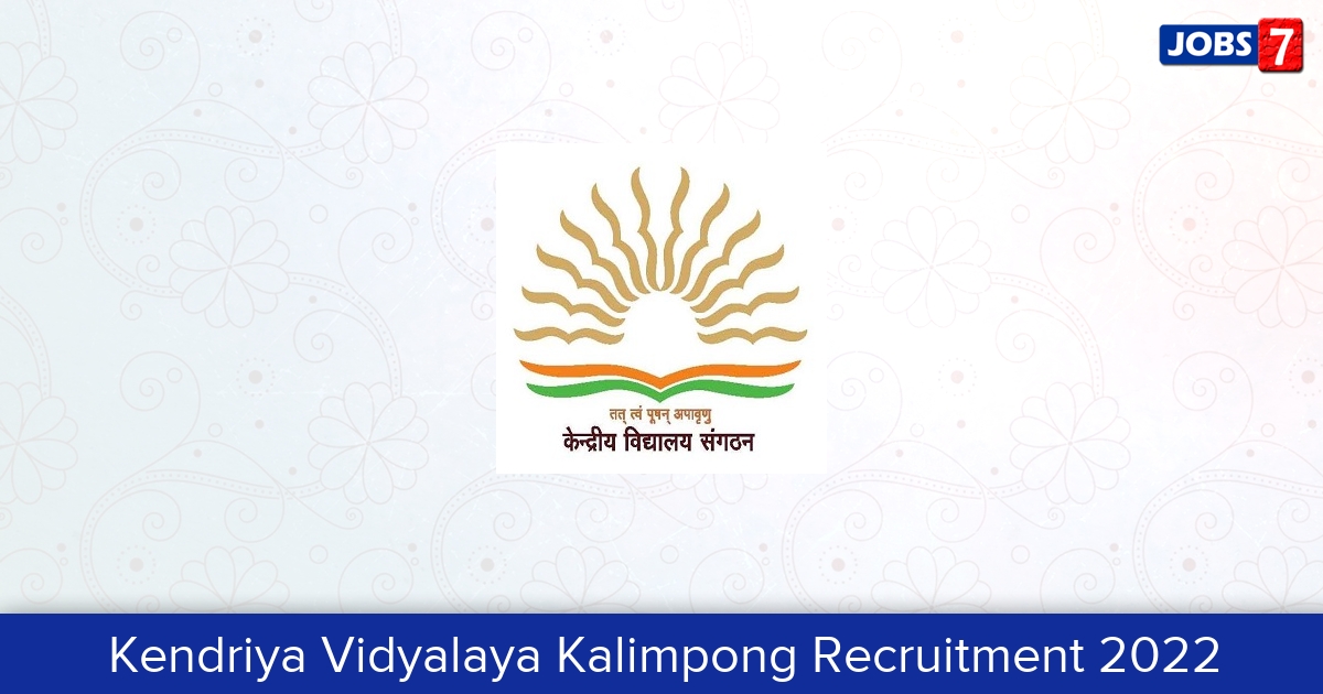 Kendriya Vidyalaya Kalimpong Recruitment 2024:  Jobs in Kendriya Vidyalaya Kalimpong | Apply @ kalimpong.kvs.ac.in