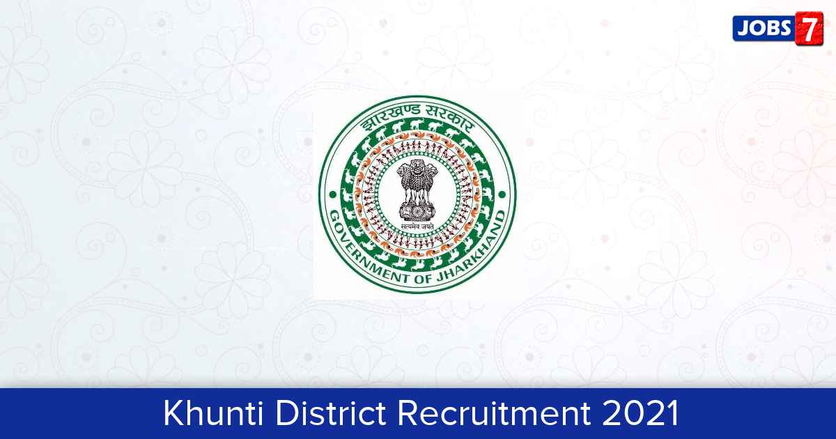Khunti District Recruitment 2024:  Jobs in Khunti District | Apply @ khunti.nic.in