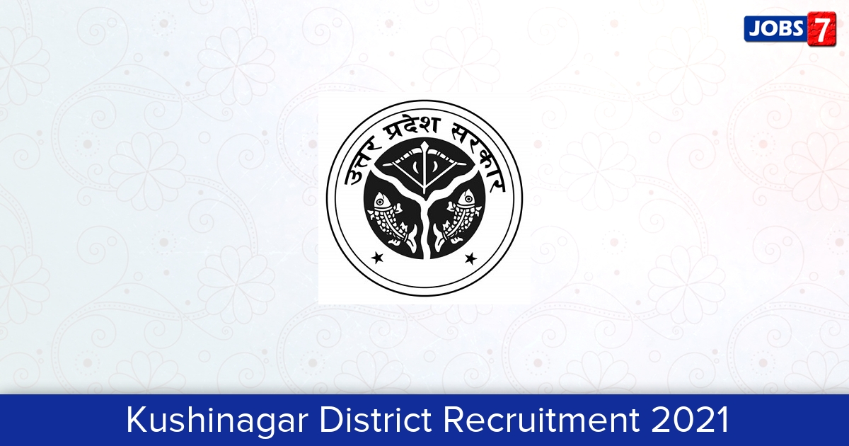 Kushinagar District Recruitment 2024:  Jobs in Kushinagar District | Apply @ kushinagar.nic.in