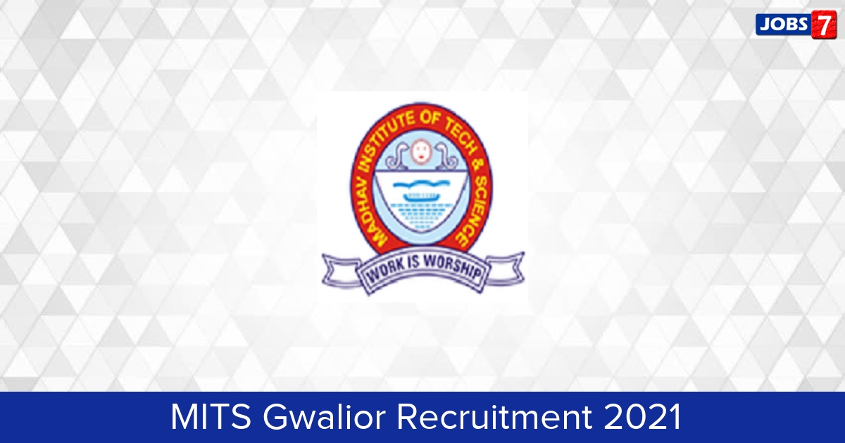 MITS Gwalior Recruitment 2024:  Jobs in MITS Gwalior | Apply @ mitsgwalior.in