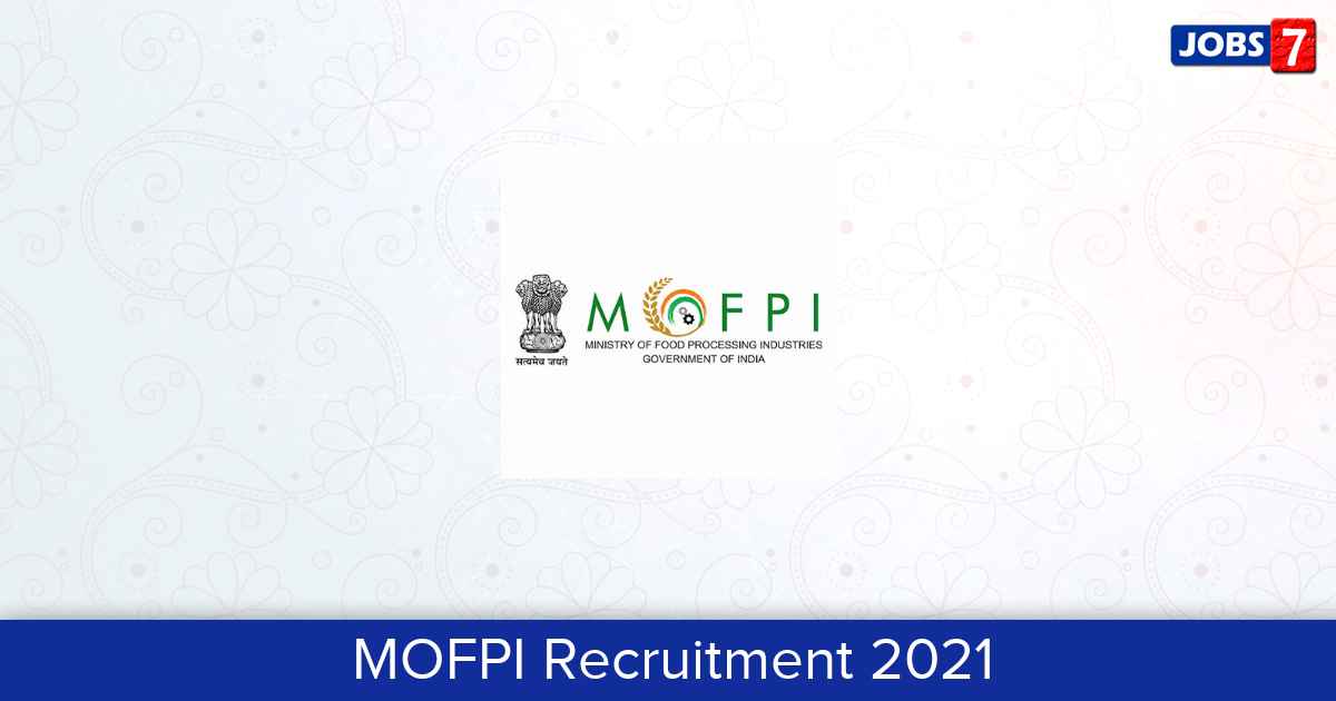 MOFPI Recruitment 2024:  Jobs in MOFPI | Apply @ mofpi.nic.in