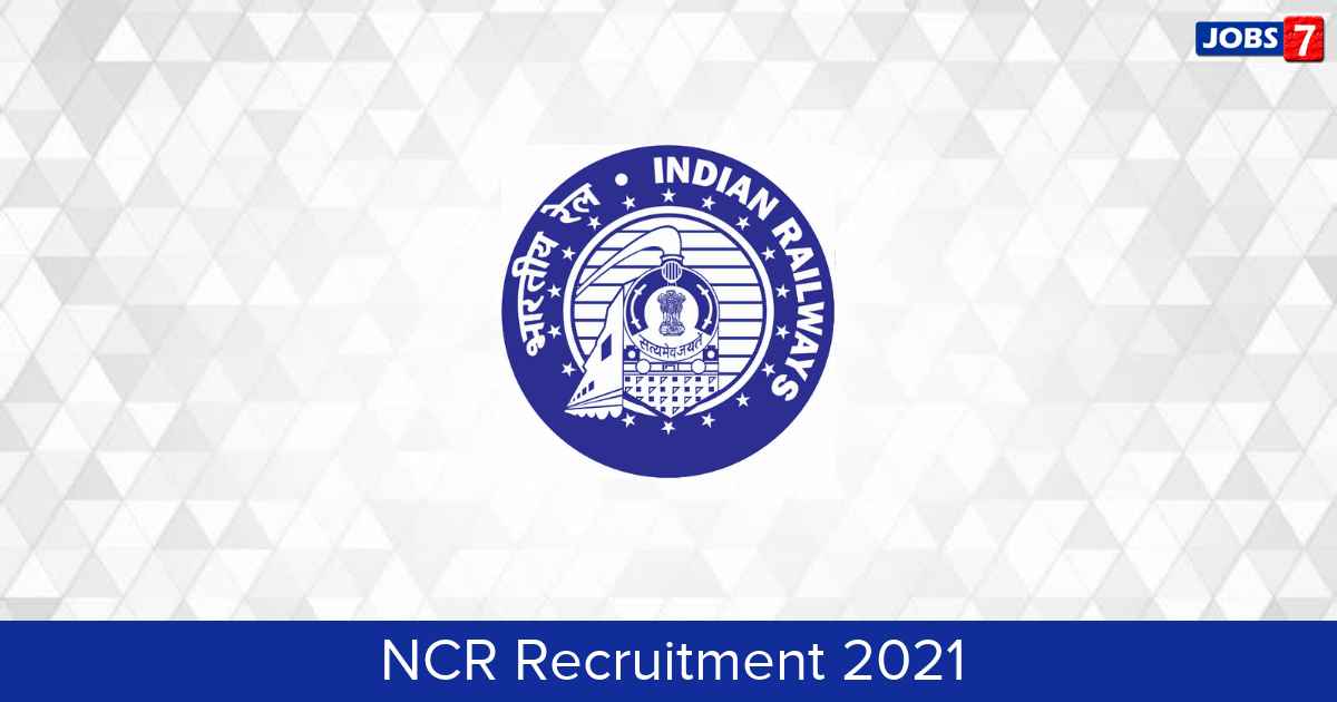 NCR Recruitment 2024:  Jobs in NCR | Apply @ ncr.indianrailways.gov.in