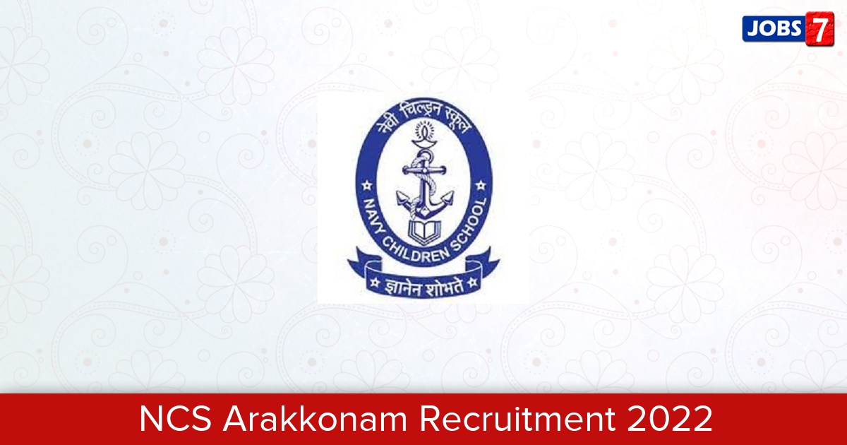 NCS Arakkonam Recruitment 2024:  Jobs in NCS Arakkonam | Apply @ www.ncsarakkonam.edu.in