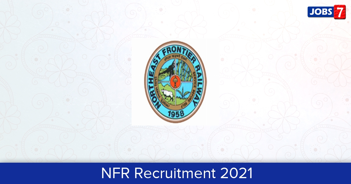 NFR Recruitment 2024:  Jobs in NFR | Apply @ nfr.indianrailways.gov.in