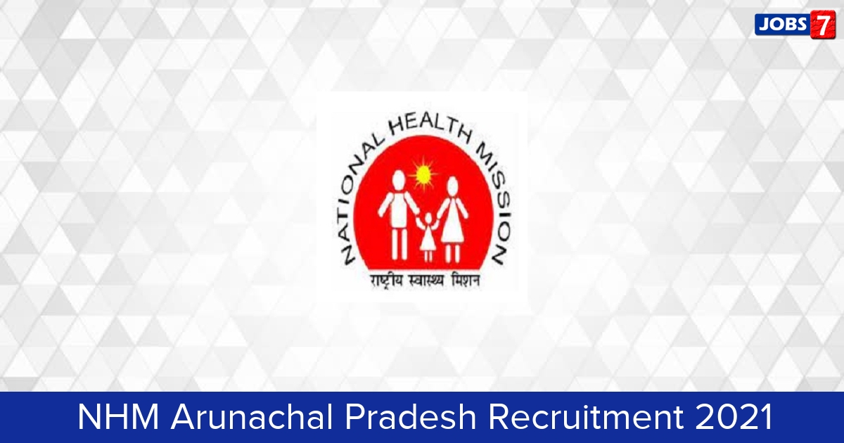 NHM Arunachal Pradesh Recruitment 2024:  Jobs in NHM Arunachal Pradesh | Apply @ nrhmarunachal.gov.in