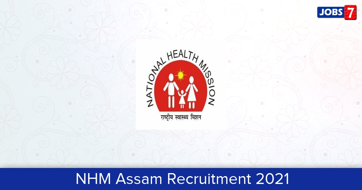 NHM Assam Recruitment 2024:  Jobs in NHM Assam | Apply @ nhm.assam.gov.in