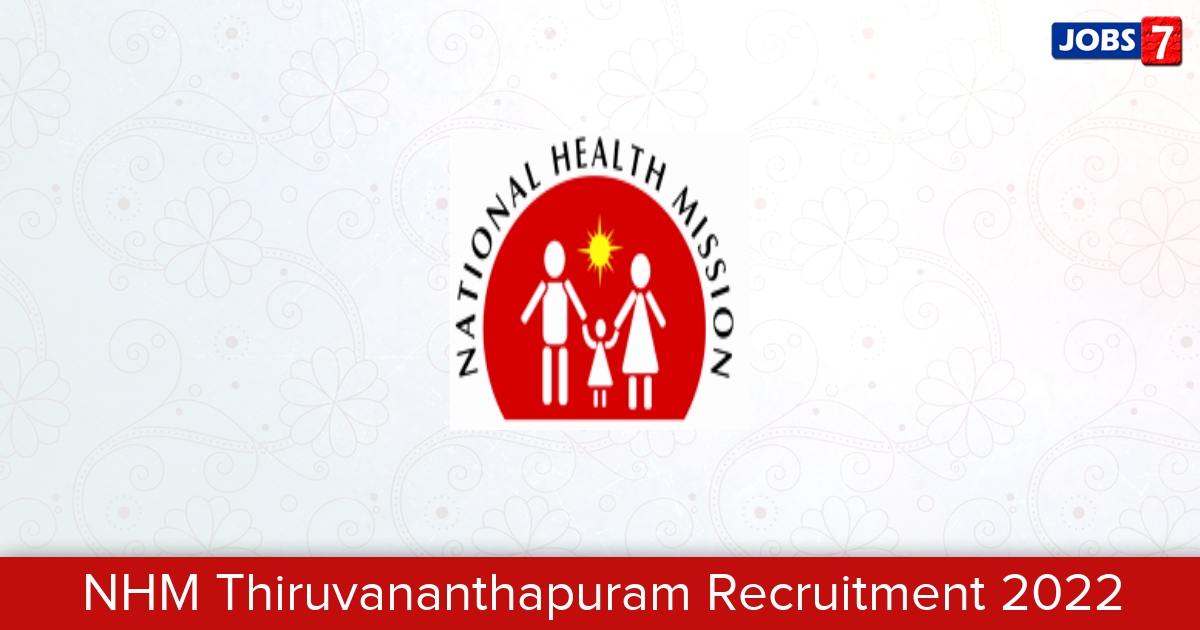 NHM Thiruvananthapuram Recruitment 2024:  Jobs in NHM Thiruvananthapuram | Apply @ nhmtvm.com