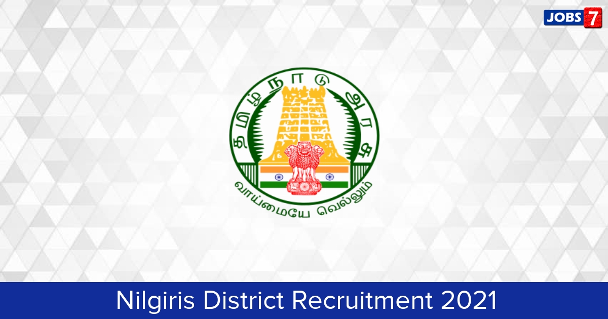 Nilgiris District Recruitment 2024:  Jobs in Nilgiris District | Apply @ nilgiris.nic.in