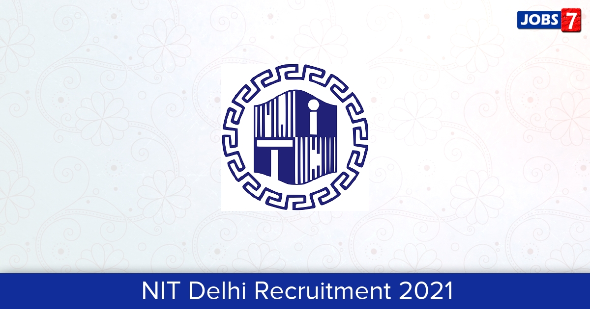 NIT Delhi Recruitment 2024:  Jobs in NIT Delhi | Apply @ nitdelhi.ac.in
