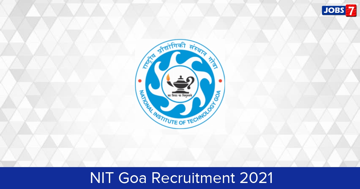 NIT Goa Recruitment 2024: 1 Jobs in NIT Goa | Apply @ www.nitgoa.ac.in