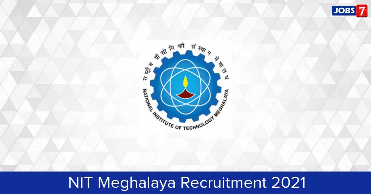 NIT Meghalaya Recruitment 2024:  Jobs in NIT Meghalaya | Apply @ www.nitm.ac.in