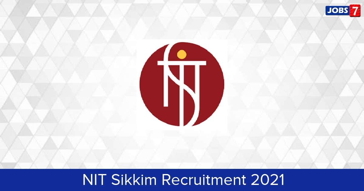 NIT Sikkim Recruitment 2024:  Jobs in NIT Sikkim | Apply @ nitsikkim.ac.in