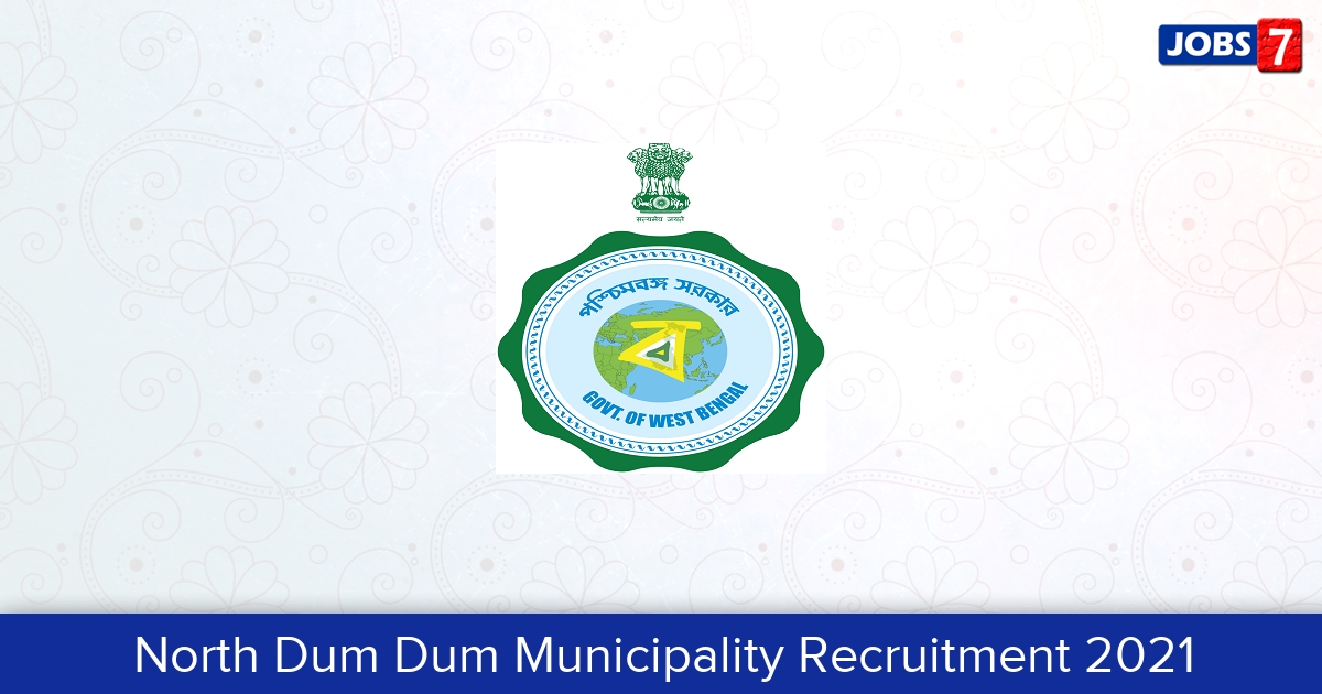 North Dum Dum Municipality Recruitment 2024:  Jobs in North Dum Dum Municipality | Apply @ northdumdummunicipality.org