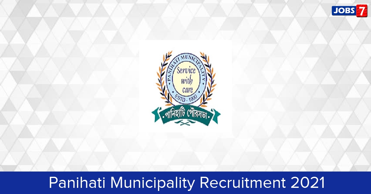 Panihati Municipality Recruitment 2024:  Jobs in Panihati Municipality | Apply @ panihatimunicipality.in