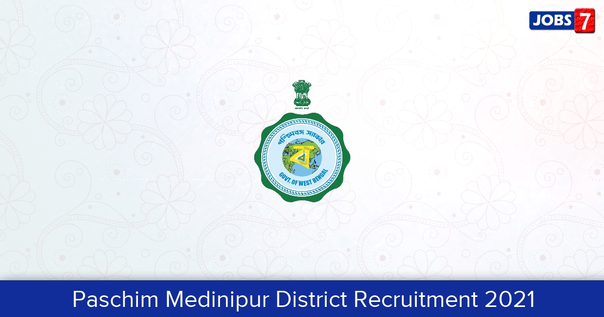 Paschim Medinipur District Recruitment 2024:  Jobs in Paschim Medinipur District | Apply @ www.paschimmedinipur.gov.in