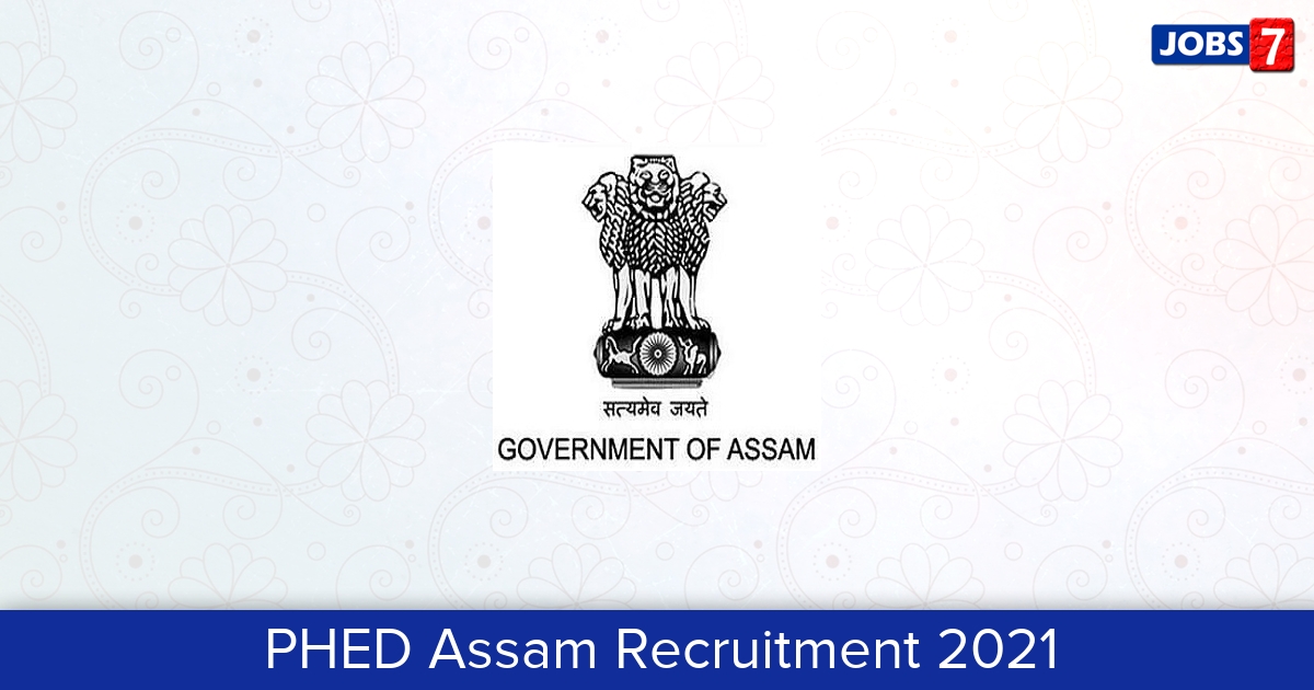 PHED Assam Recruitment 2024:  Jobs in PHED Assam | Apply @ phe.assam.gov.in