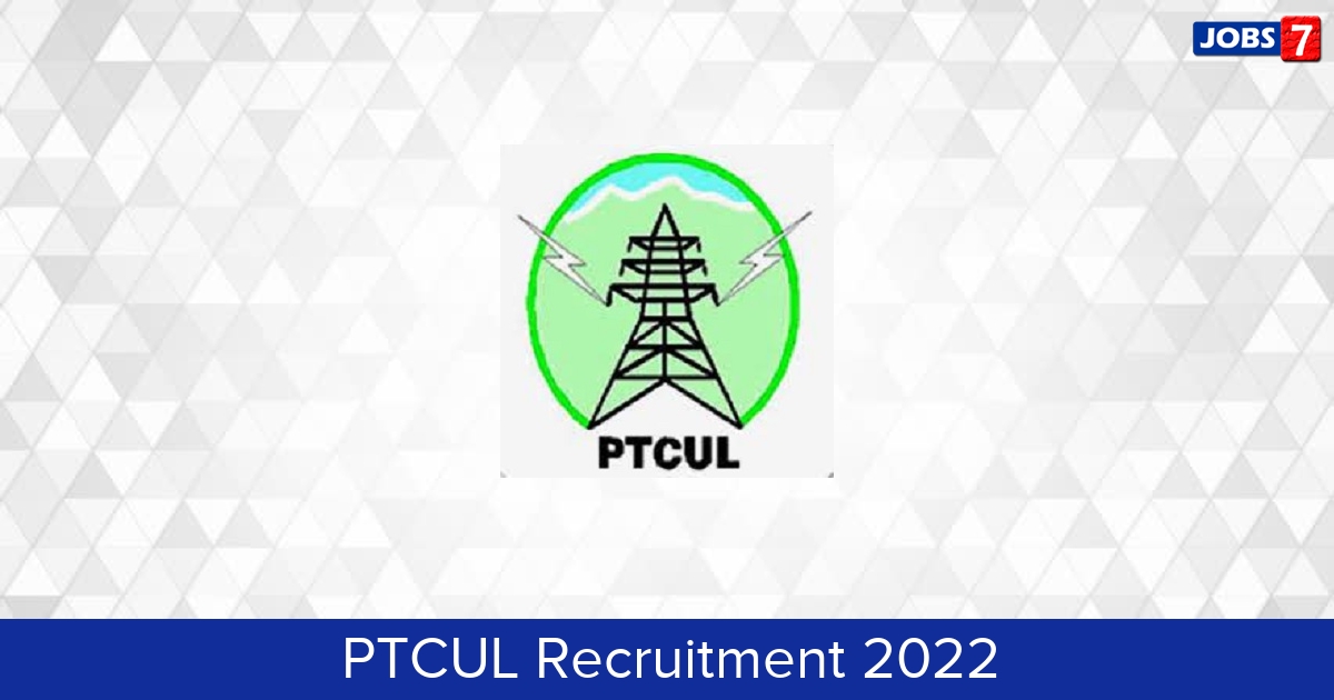 PTCUL Recruitment 2024:  Jobs in PTCUL | Apply @ www.ptcul.org