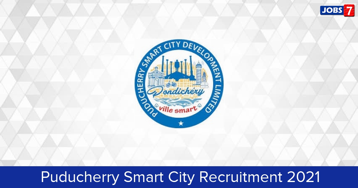 Puducherry Smart City Recruitment 2024:  Jobs in Puducherry Smart City | Apply @ www.pondicherrysmartcity.in