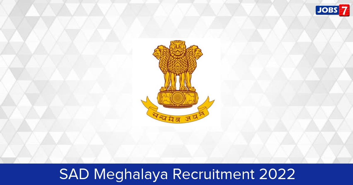 SAD Meghalaya Recruitment 2024:  Jobs in SAD Meghalaya | Apply @ meghalaya.gov.in