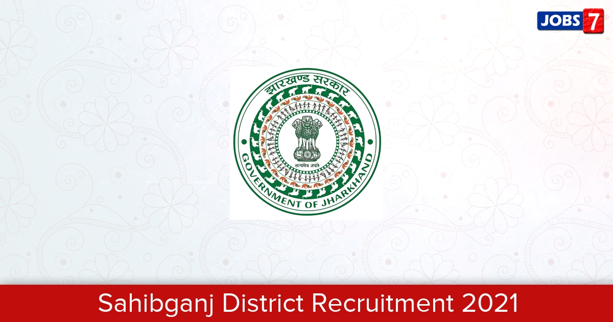 Sahibganj District Recruitment 2024:  Jobs in Sahibganj District | Apply @ sahibganj.nic.in
