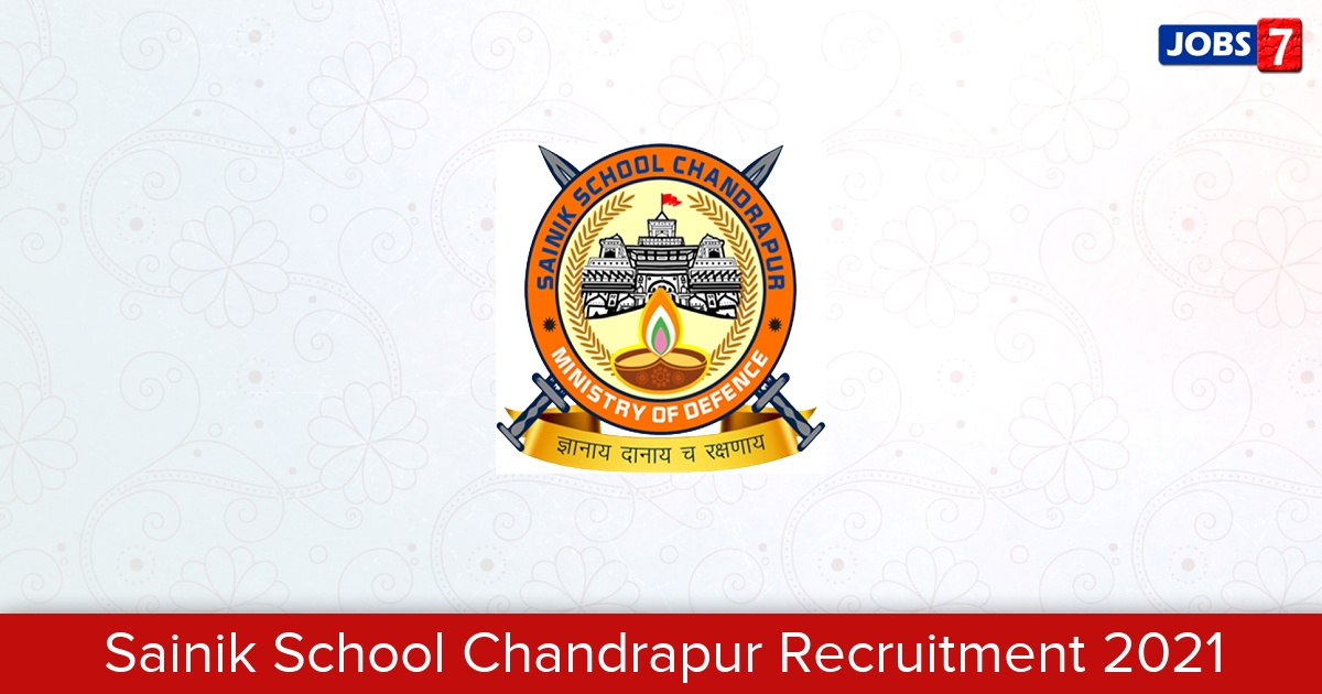Sainik School Chandrapur Recruitment 2024:  Jobs in Sainik School Chandrapur | Apply @ sainikschoolchandrapur.com