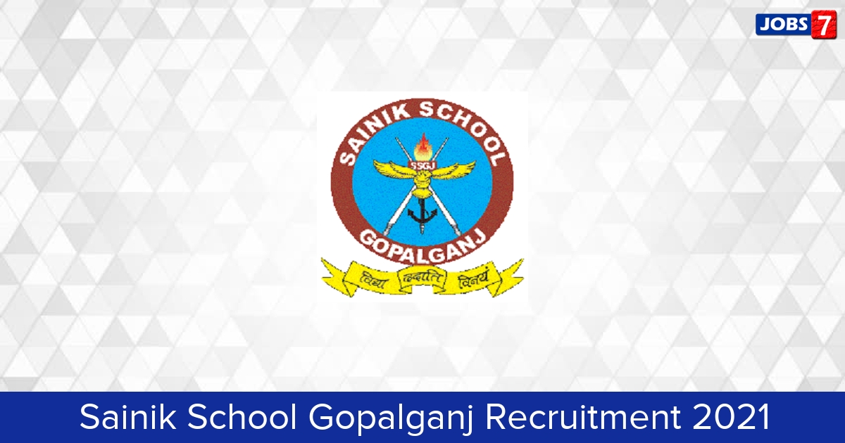 Sainik School Gopalganj Recruitment 2024:  Jobs in Sainik School Gopalganj | Apply @ www.ssgopalganj.in