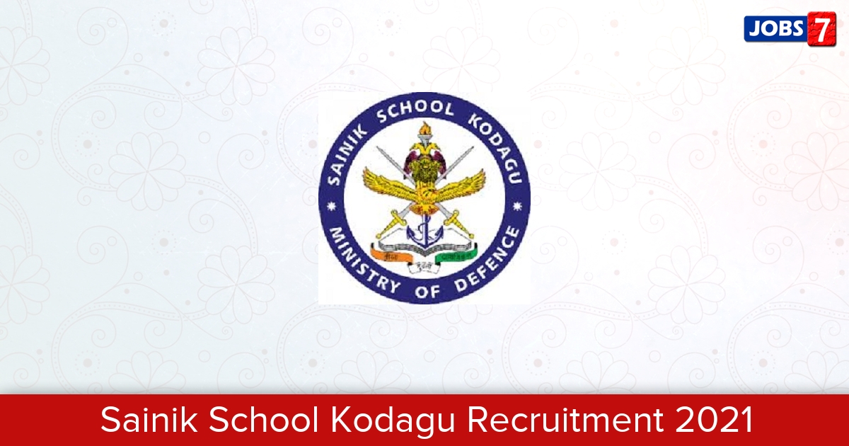 Sainik School Kodagu Recruitment 2024:  Jobs in Sainik School Kodagu | Apply @ sainikschoolkodagu.edu.in