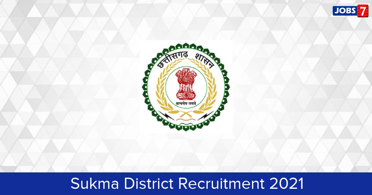Sukma District Recruitment 2024:  Jobs in Sukma District | Apply @ sukma.gov.in
