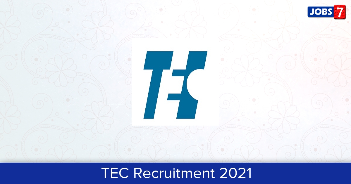 TEC Recruitment 2024:  Jobs in TEC | Apply @ www.tec.gov.in