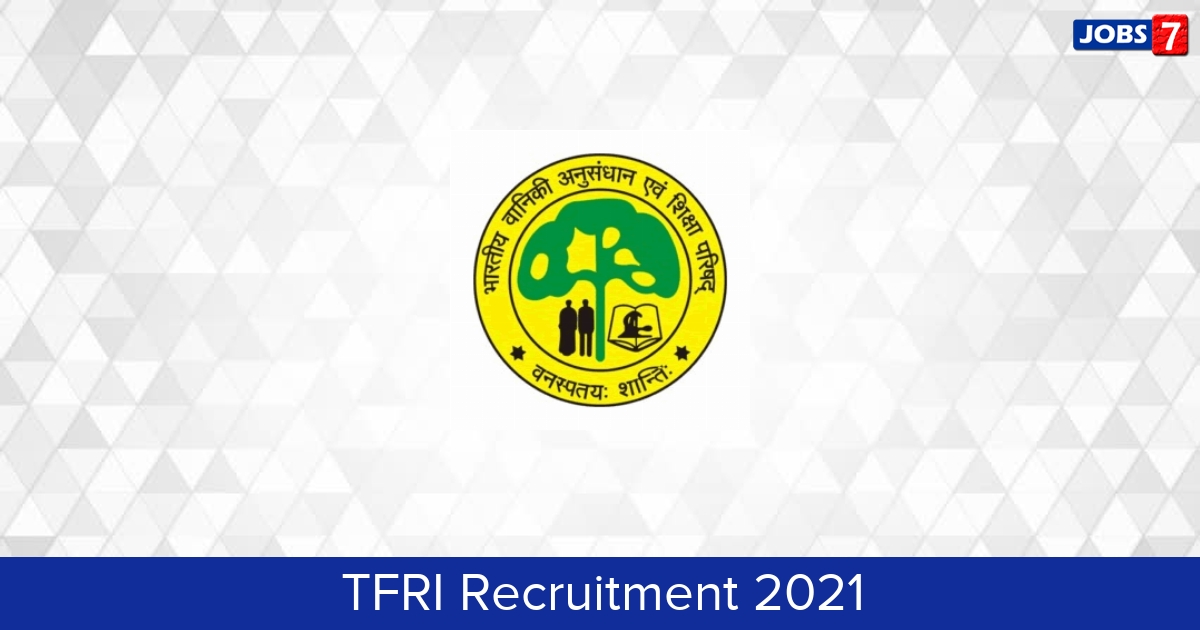 TFRI Recruitment 2024:  Jobs in TFRI | Apply @ tfri.icfre.gov.in