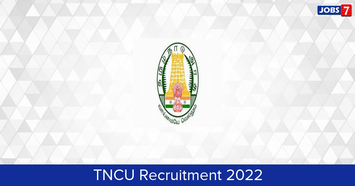 TNCU Recruitment 2024:  Jobs in TNCU | Apply @ www.tncu.tn.gov.in