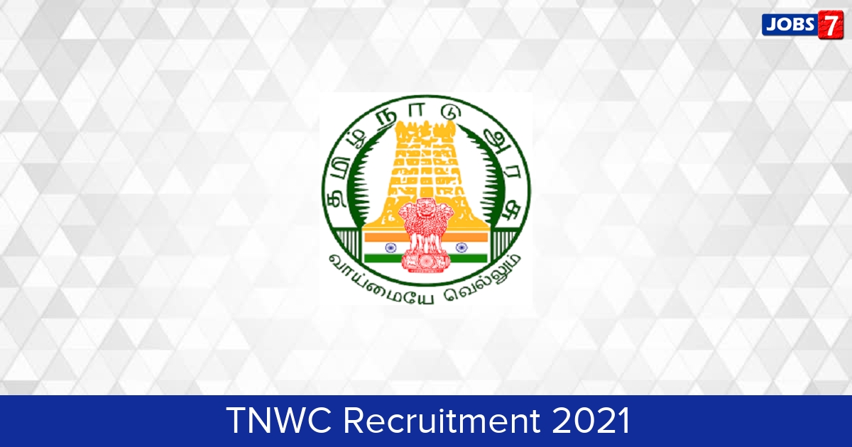 TNWC Recruitment 2024:  Jobs in TNWC | Apply @ tnwc.in