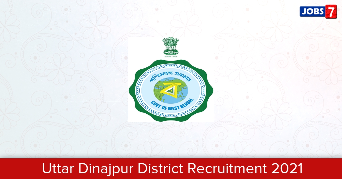 Uttar Dinajpur District Recruitment 2024:  Jobs in Uttar Dinajpur District | Apply @ uttardinajpur.nic.in