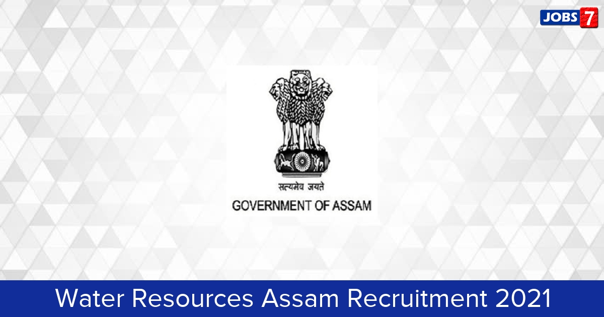 Water Resources Assam Recruitment 2024:  Jobs in Water Resources Assam | Apply @ waterresources.assam.gov.in