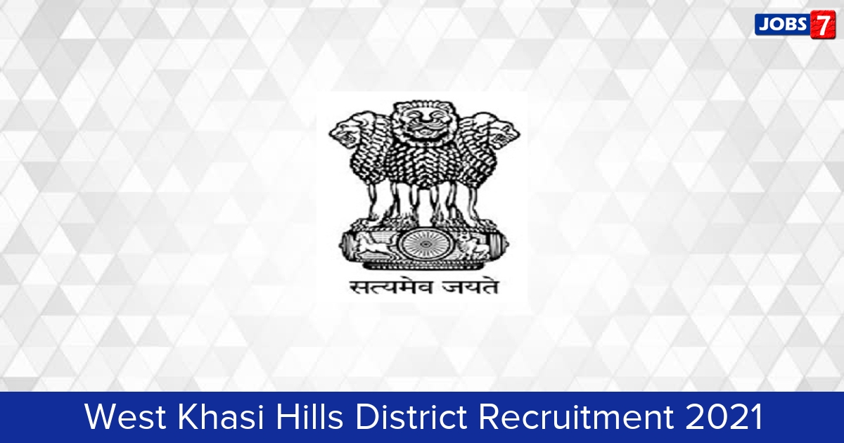 West Khasi Hills District Recruitment 2024:  Jobs in West Khasi Hills District | Apply @ westkhasihills.gov.in